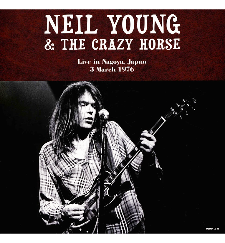 Neil Young &amp; Crazy Horse – Live in Nagoya, Japan, 3 March 1976 (12-Inch Double-LP)